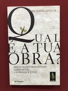 Livro- Qual É A Tua Obra? - Mario Sergio Cortella - Seminovo