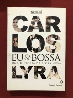Livro - Eu & Bossa - Carlos Lyra - Ed. Casa Da Palavra