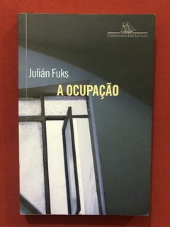 Livro - A Ocupação - Julián Fuks - Cia Das Letras - Seminovo