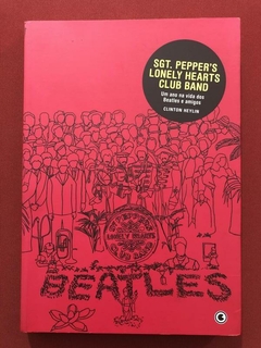 Livro - SGT. Pepper's Lonely Hearts Club Band - Clinton Heylin - Conrad