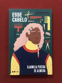 Livro- Esse Cabelo - Djaimilia Pereira De Almeida - Seminovo
