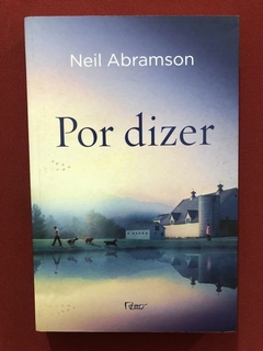 Livro - Por Dizer - Neil Abramson - Ed. Rocco - Seminovo