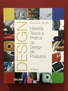 Livro - Design: História, Teoria E Prática - Bernhard E. - Blucher - Semin