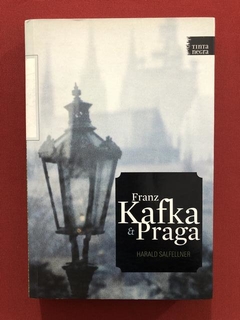 Livro - Franz Kafka E Praga - Harakd Salfellner - Seminovo