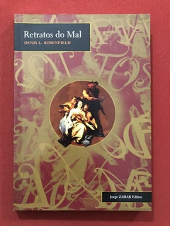 Livro - Retratos Do Mal - Denis L. Rosenfield - Ed. Jorge Zahar