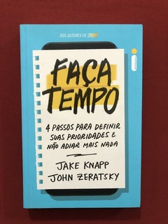 Livro - Faça Tempo - Jake Knapp, John Zeratsky - Seminovo