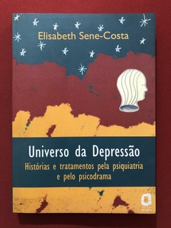 Livro - Universo Da Depressão - Elisabeth Sene-Costa - Ed. Ágora