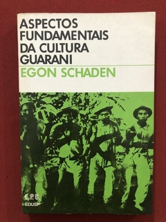 Livro - Aspectos Fundamentais Da Cultura Guarani - Egon Schaden - Edusp