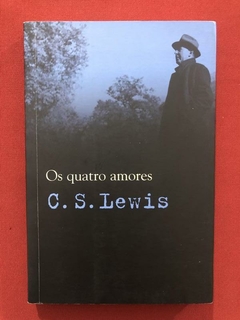 Livro- Os Quatro Amores- C. S. Lewis- Martins Fontes - Semin