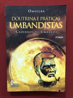 Livro- Doutrina E Práticas Umbandistas - Omolubá - Ed. Ícone
