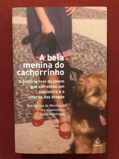 Livro - A Bela Menina Do Cachorrinho - Ana Karina De Mont.