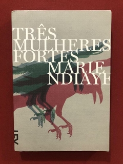Livro - Três Mulheres Fortes - Marie Ndiaye - Seminovo