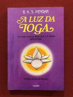 Livro - A Luz Da Luz Ioga - B. K. S. Iyengar - Cultrix - Seminovo