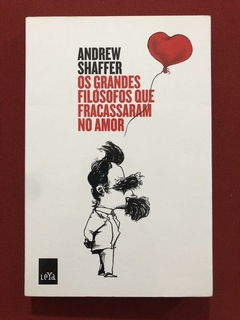 Livro - Os Grandes Filósofos Que Fracassaram No Amor - Andrew Shaffer