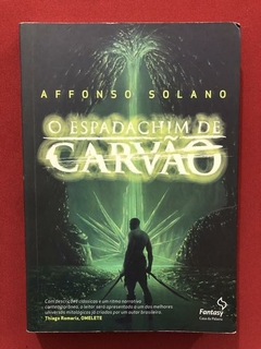Livro- O Espadachim De Carvão - Affonso Solano - Ed. Fantasy
