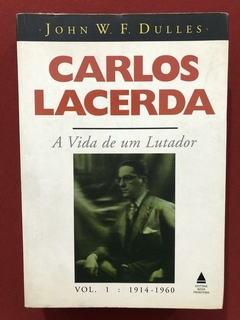 Livro - Carlos Lacerda: A Voda De Um Lutador - John W. F. D.