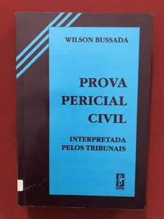 Livro - Prova Pericial Civil Interpretada Pelos Tribunais - Wilson Bussada