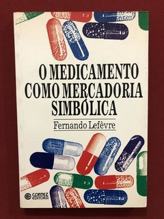 Livro - O Medicamento Como Mercadoria Simbólica - Ed. Cortez