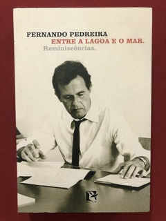 Livro - Entre A Lagoa E O Mar - Fernando Pedreira - Seminovo