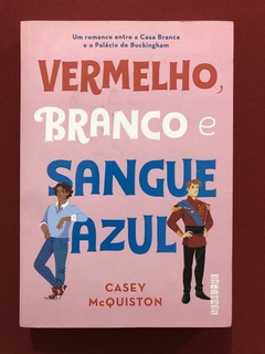 Livro - Vermelho, Branco E Sangue Azul - Casey McQuiston - Seminovo