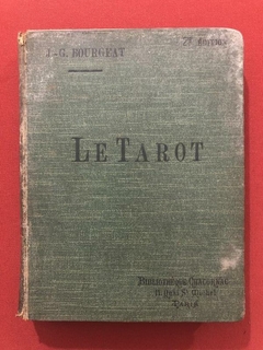 Livro - Le Tarot - J. G. Bourgeat - Bibliothèque Chacornac - 1906