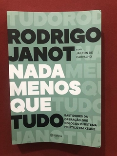 Livro - Nada Menos Que Tudo - Rodrigo Janot - Ed. Planeta - Seminovo