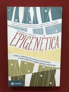 Livro - Epigenética - Richard C. Francis - Seminovo - Zahar