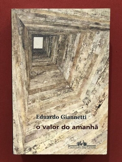 Livro - O Valor Do Amanhã - Eduardo Giannetti - Seminovo