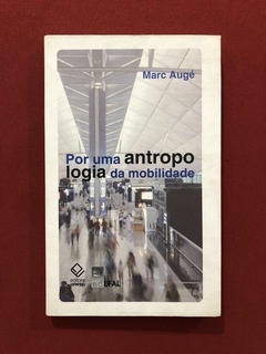 Livro - Por Uma Antropologia Da Mobilidade - Marc Augé