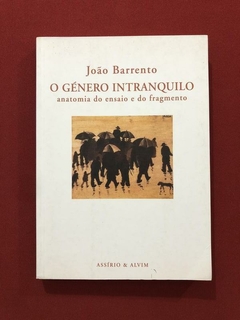 Livro - O Género Intranquilo - João Barrento - Assírio Alvim