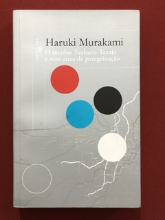 Livro - O Incolor Tsukuru Tazaki E Seus Anos De Peregrinação - Seminovo