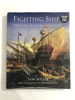 Livro - Fighting Ships - From The Ancient World To 1750 - Sam Willis