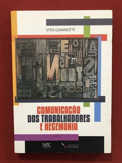 Livro - Comunicação Dos Trabalhadores E Hegemonia - Seminovo