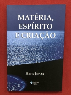 Livro - Matéria, Espírito E Criação - Hans Jonas - Ed. Vozes