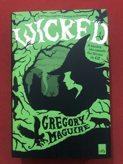 Livro - Wicked - Gregory Maguire - Ed. Leya - Seminovo