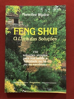 Livro - Feng Shui: O Livro Das Soluções - Nancilee Wydra - Ed. Pensamento