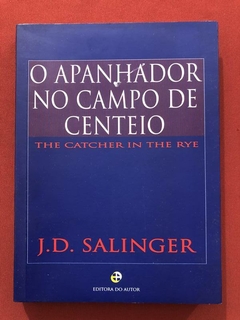 Livro - O Apanhador No Campo De Ceiteio - J.D. Salinger - Editora Do Autor
