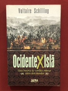 Livro - Ocidente x Islã - Voltaire Schilling - Editora L&PM