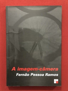 Livro - A Imagem-Câmera - Fernão Pessoa Ramos - Ed. Papirus