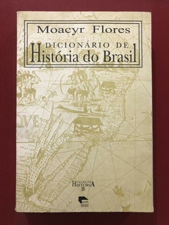 Livro - Dicionário De História Do Brasil - Moacyr Flores - Edipucrs