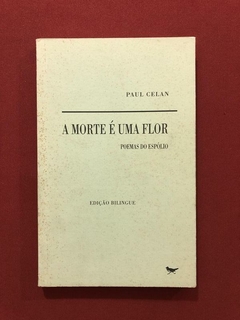 Livro - A Morte É Uma Flor - Paul Celan - Ed. Livros Cotovia
