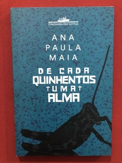 Livro- De Cada Quinhentos Uma Alma- Ana Paula Maia- Seminovo