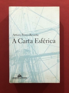 Livro - A Carta Esférica- Arturo Pérez-Reve - Cia das Letras