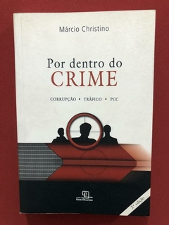 Livro - Por Dentro Do Crime - Márcio Christino - Escrituras