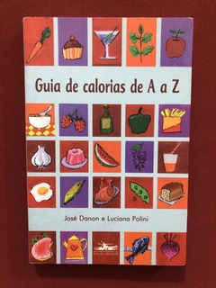 Livro - Guia De Calorias De A A Z - José Danon - Seminovo