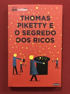 Livro - Thomas Piketty E O Segredo Dos Ricos - Seminovo