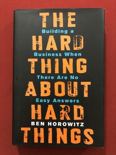 Livro - The Hard Thing About Hard Things - Ben Horowitz - Seminovo
