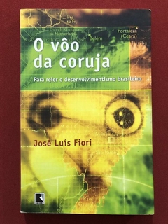 Livro - O Vôo Da Coruja - José Luís Fiori - Editora Record
