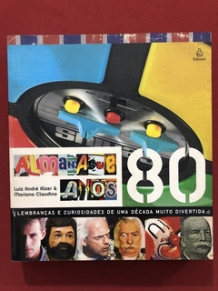 Livro- Almanaque Anos 80- Luiz André Alzer, Mariana Claudino