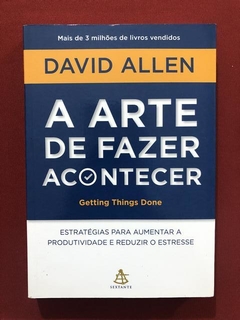 Livro - A Arte De Fazer Acontecer - David Allen - Seminovo